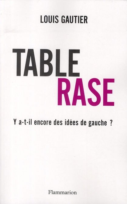 Table rase
Y a-t-il encore des idées de gauche ?